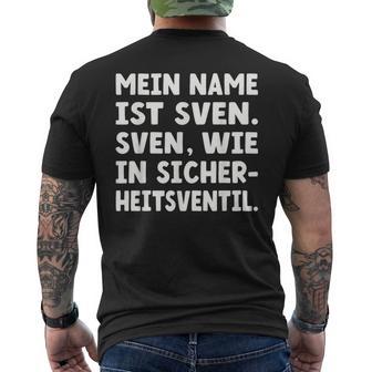 My Name Is Sven Sven As In Safetyalve For Svens T-Shirt mit Rückendruck - Geschenkecke