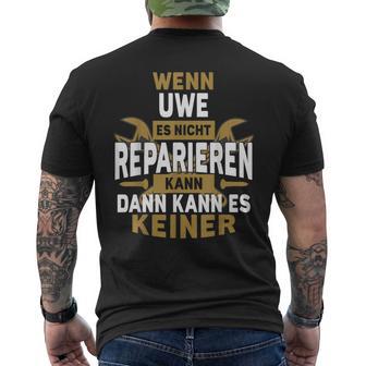 Name Wenn Uwe Es Nicht Repairieren Kann T-Shirt mit Rückendruck - Geschenkecke