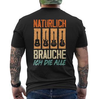 Natürlich Brauche Ich Die Alle Gitarrist Gitarrist Guitar T-Shirt mit Rückendruck - Geschenkecke