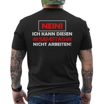 No Ich Kann Diesen Saturstag Nicht Arbeiten T-Shirt mit Rückendruck - Geschenkecke