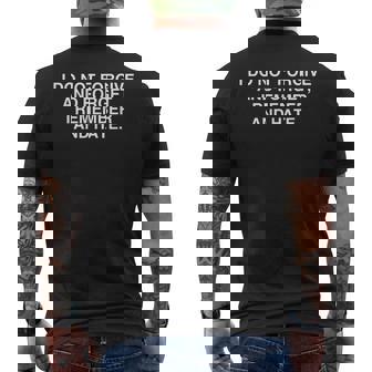 I Do Not Forgive And Forget I Remember And Hate Y2K Satire Men's Back Print T-Shirt - Monsterry