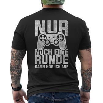 Nur Noch Eine Runde Dann Hör Ich Auf Gamer Gocker T-Shirt mit Rückendruck - Geschenkecke