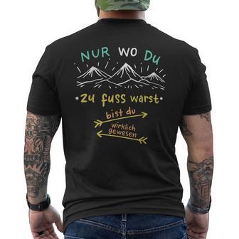 Nur Wo Du Zu Fuß Warst Bist Du Wirklich Gewesen Hiking T-Shirt mit Rückendruck - Seseable