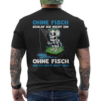 Ohne Fisch Geh Ich Heute Nicht Heim Sportfischer Angler T-Shirt mit Rückendruck - Geschenkecke