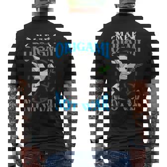 Origami Paper Crane Make Origami Not War Japanese Culture Men's Back Print T-Shirt - Monsterry
