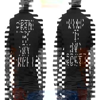Pretend I'm Davy Crockett Costume Halloween Lazy Quick Men's T-shirt Back Print - Seseable