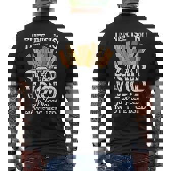 There Is No Scrap Wood Woodworking Carpenter Woodworker Idea Men's T-shirt Back Print - Thegiftio UK