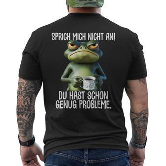 Speak Mich Nicht An Du Hast Schon Genug Probleme German T-Shirt mit Rückendruck - Geschenkecke