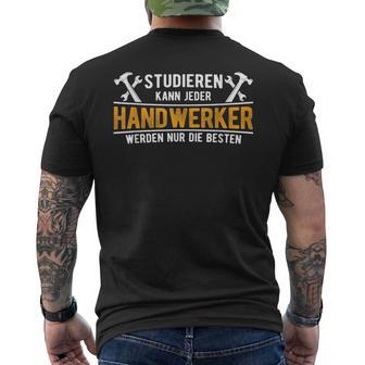 Studier Kann Jeder Handwerker Werden Nur Die Beste S T-Shirt mit Rückendruck - Geschenkecke