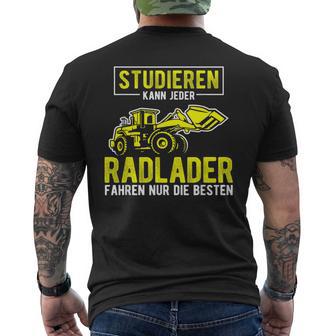 Studier Kann Jeder Radlader Fahren Nur Die Beste S T-Shirt mit Rückendruck - Geschenkecke