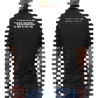 I Support A Man's Right To Shut The Fuck Up Iconic Slogan Men's T-shirt Back Print - Thegiftio UK