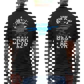 Swim Now Chlorine Gear Breathe Later Swimming Pool Men's T-shirt Back Print - Monsterry
