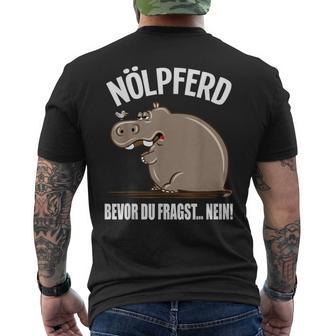 With Text Bevor Du Fragst Nein Nölpferd Before You Fragst Nein Nölpferd T-Shirt mit Rückendruck - Geschenkecke