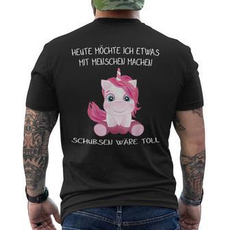 Unicorn Heute Will Ich Etwas Mit Menschen Machen Schubsen S T-Shirt mit Rückendruck - Geschenkecke