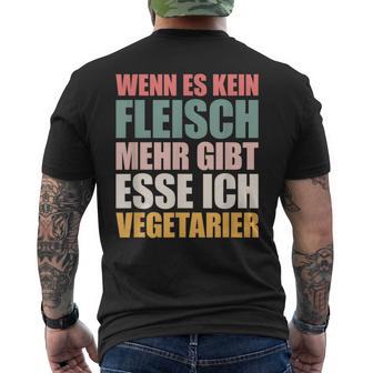 Wenn Es Kein Fleisch Mehr Gibt Esse Ichegetarian T-Shirt mit Rückendruck - Geschenkecke