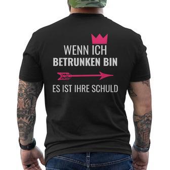 Wenn Ich Betrunken Bin Es Ist Ihre Schuld Festival Party T-Shirt mit Rückendruck - Seseable