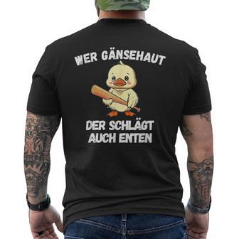 Wer Gänsehaut Der Schlägt Auch Enten T-Shirt mit Rückendruck - Seseable