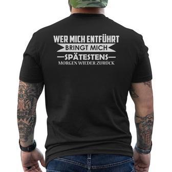 Wer Mich Entführt Bringt Mich Zurück Lustig Humor Witzig T-Shirt mit Rückendruck - Geschenkecke