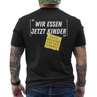 Wir Essen Jetzt Kinder Satzzeichen Retten Leben Joke T-Shirt mit Rückendruck - Geschenkecke