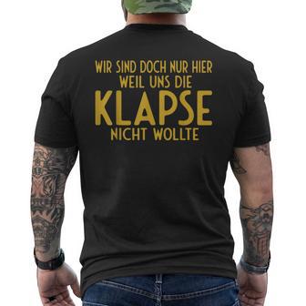 Wir Sind Nur Hier Weil Die Klapse Uns Nicht Wollte T-Shirt mit Rückendruck - Geschenkecke