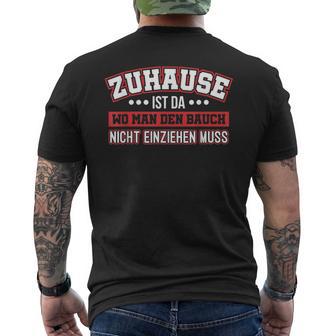 Zuhause Ist Da Wo Man Den Bauchnicht Einziehen Muss Slogan T-Shirt mit Rückendruck - Geschenkecke