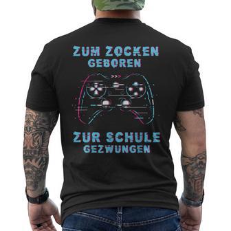 Zum Zocken Geboren Zur Schule Zwungen Gamer Sayings S T-Shirt mit Rückendruck - Geschenkecke