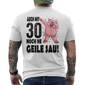 30Th Birthday Auch Mit 30 Noch Ne Geile Sau T-Shirt mit Rückendruck - Geschenkecke