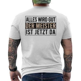 Alles Wird Gut Der Meister Ist S T-Shirt mit Rückendruck - Geschenkecke