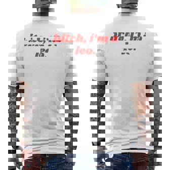 Bitch I'm A Leo Horoscope Slogan Attitude Statement Men's T-shirt Back Print - Thegiftio UK