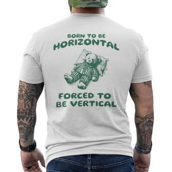 Born To Be Horizontal Forced To Be Vertical Bear Meme Men's T-shirt Back Print - Monsterry UK