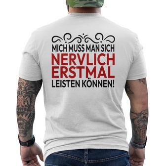 Humour Mich Muss Man Sich Nervlich Erstmal Leisten Mich Muss Man Gray S T-Shirt mit Rückendruck - Geschenkecke