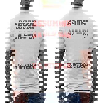 Suppose I Would Just Be An Old Man Veteran Men's T-shirt Back Print - Thegiftio UK