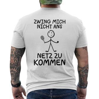 Tennis Zwing Mich Nicht Ans Netz Zu Kommen Sports T-Shirt mit Rückendruck - Geschenkecke