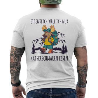 Will Nur Kaiserschmarrn Essen Bergsteiger Wanderer T-Shirt mit Rückendruck - Seseable