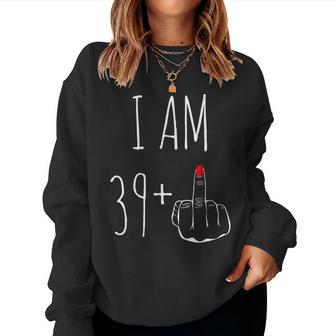 I Am 39 Plus 1 Middle Finger 40Th Birthday Women Sweatshirt Frauen - Geschenkecke