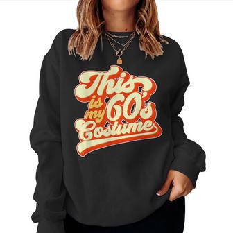 This Is My 60S Costume 60'S Party Love Peace Groovy Retro Women Sweatshirt - Thegiftio UK