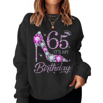 65 It's My Birthday 65 Years Old 65Th Birthday Girl Lady Women Sweatshirt - Thegiftio UK