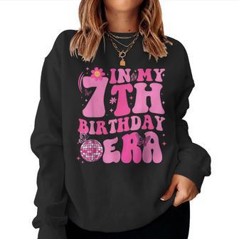 In My 7Th Birthday Era Seven Bday 7 Year Old Birthday Girl Women Sweatshirt - Thegiftio UK