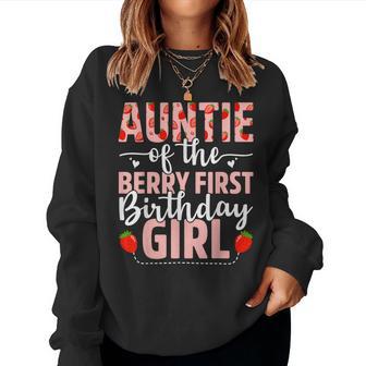 Auntie Of The Berry First Birthday Girl Sweet Strawberry Women Sweatshirt - Thegiftio UK