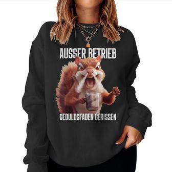 Ausser Betrieb X Geduldsfaden Gerissen Squirrel Coffee Sweatshirt Frauen - Geschenkecke