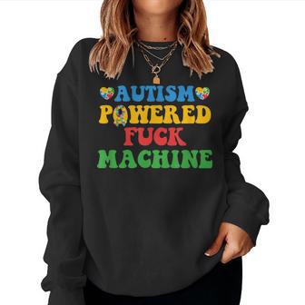 Autism Powered Fuck Machine Autism Quote Groovy Women Sweatshirt - Thegiftio UK