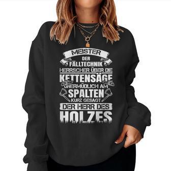 Axe Saying Saw Chainsaw Woodcutter Meister Der Falltechnik Sweatshirt Frauen - Geschenkecke