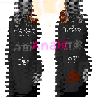The Best Anahi Ever Quote For Named Anahi Women Sweatshirt - Monsterry