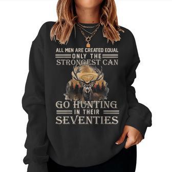 Only The Best Can Still Go Hunting In Their Seventies Women Sweatshirt - Thegiftio UK
