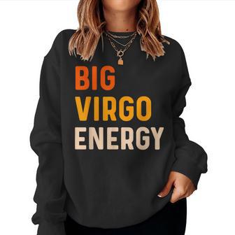 Big Virgo Energy Virgo For Zodiac Sign Women Sweatshirt - Thegiftio UK