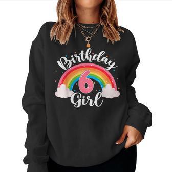 Birthday Girl 6 Years Old Rainbow Theme 6Th Birthday Party Women Sweatshirt - Thegiftio UK