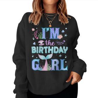 Im The Birthday Girl Mermaid Family Party Matching Women Sweatshirt - Thegiftio UK