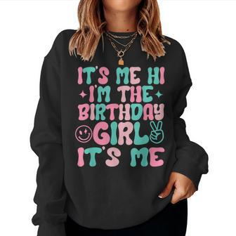 Birthday Party Its Me Hi Im The Birthday Girl Women Sweatshirt - Monsterry