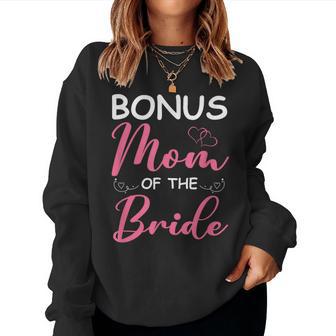 Bonus Mom Of The Bride Stepmom Of Bride Wedding Bonus Mom Women Sweatshirt - Thegiftio UK