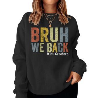 Bruh We Back 1St Graders Back To School First Grade Women Sweatshirt - Thegiftio UK